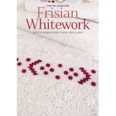 Frisian Whitework: Dutch Embroidery from Friesland By Yvette Stanton