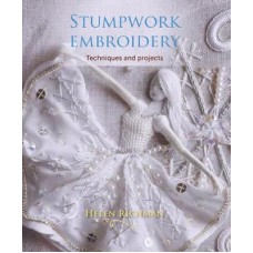 Stumpwork Embroidery Techniques and Projects