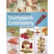 Stumpwork Embroidery Techniques, Projects and Pure Inspiration