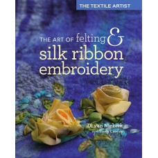 The Art of Felting and Silk Ribbon Embroidery